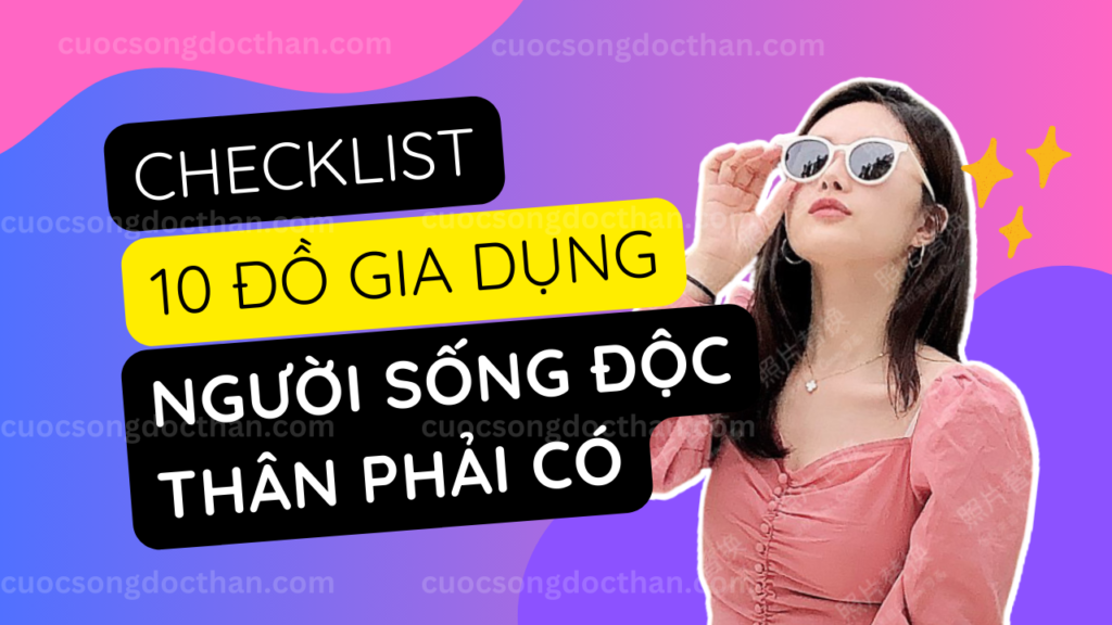 Checklist 10 đồ gia dụng người sống độc thân phải có - Ngân sách trên 15 triệu